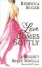 [Regency Rogue 01] • Love Comes Softly (A Regency Rogue Novella Book 1)